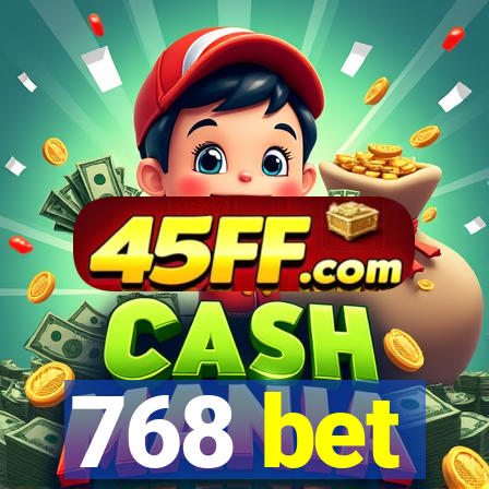 768 bet